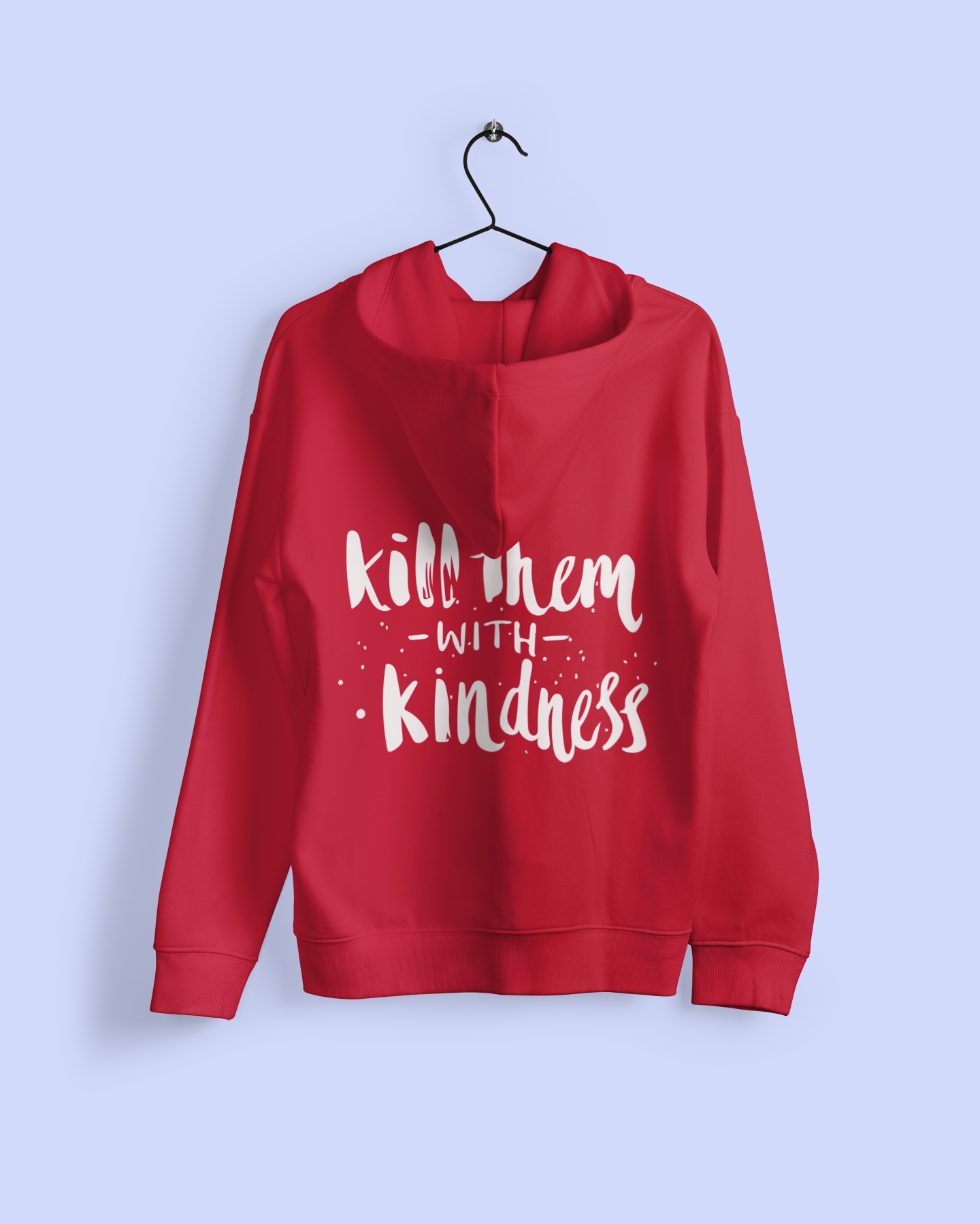 KILL THEM WITH KINDNESS