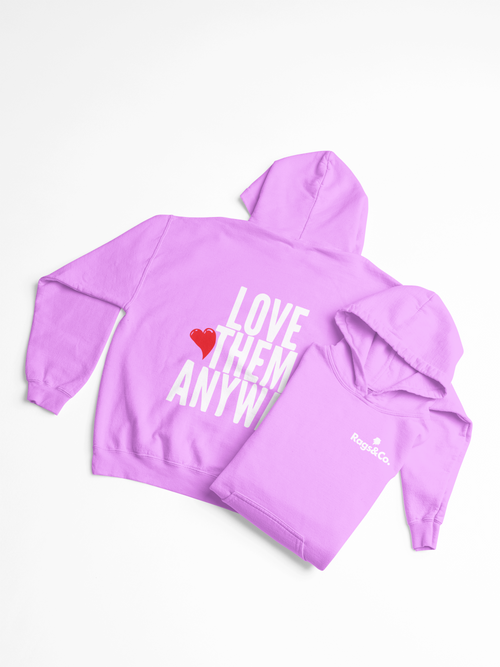 LOVE THEM ANYWAY  HOODIE